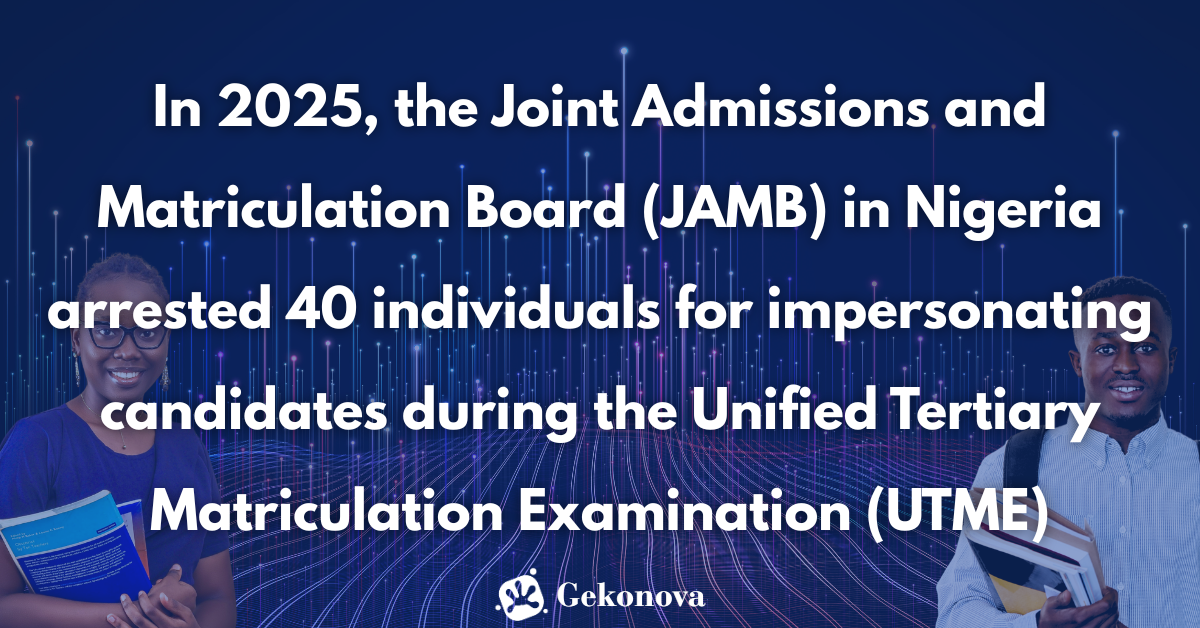 Secure Exam Authentication - In 2025, the Joint Admissions and Matriculation Board (JAMB) in Nigeria arrested 40 individuals for impersonating candidates during the Unified Tertiary Matriculation Examination (UTME)