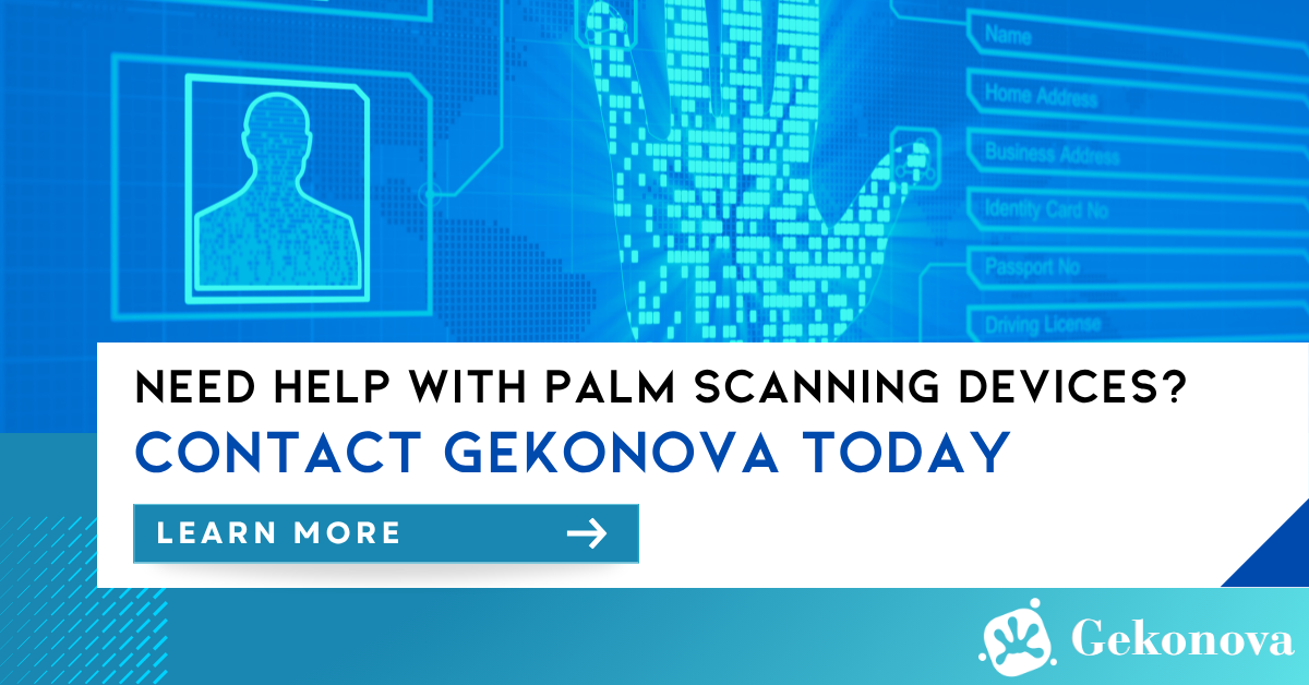 Palm scanning false rejections - Need help with Palm Scanning Devices? Contact Gekonova today.